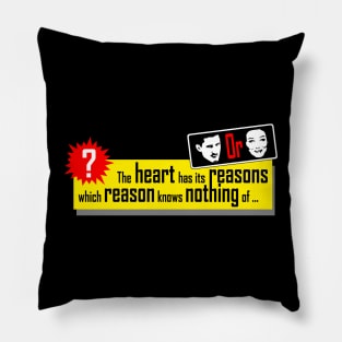 The heart has its reasons which reason knows nothing of... Pillow