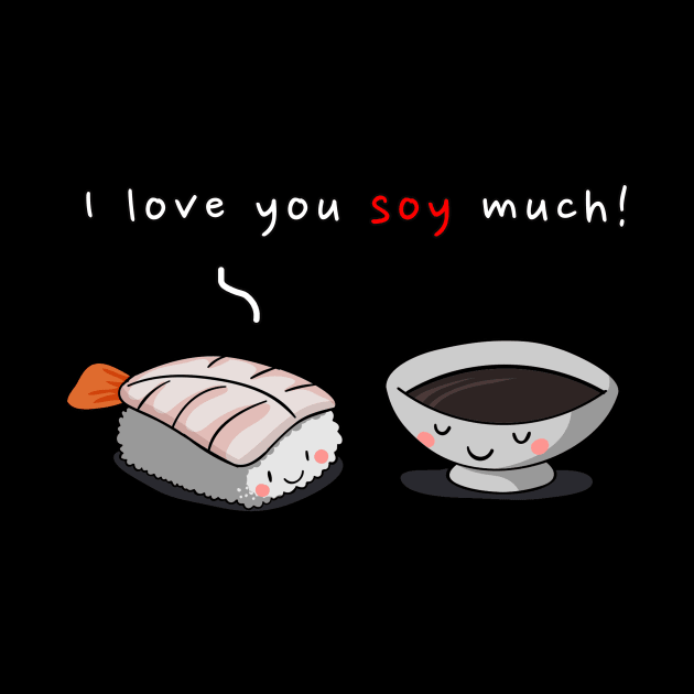I love you Soy much! by JKA