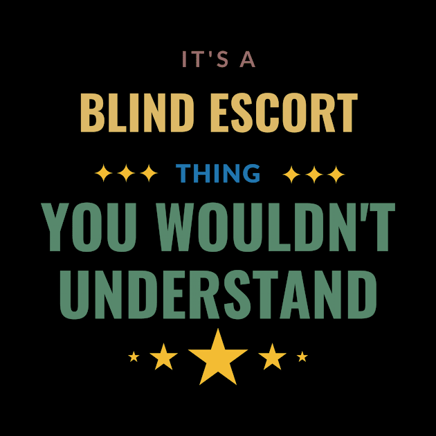 It's a Blind Escort Thing You Wouldn't Understand by Crafty Mornings