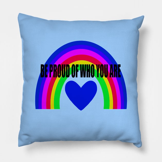 BE PROUD OF WHO YOU ARE Pillow by MAYRAREINART