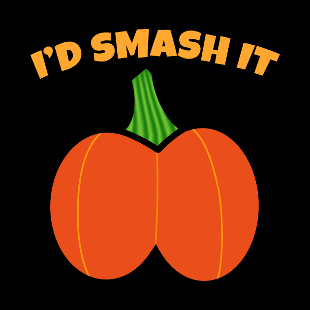 If You Were A Pumpkin I'd Smash It Butt Adult Humor by GraviTeeGraphics