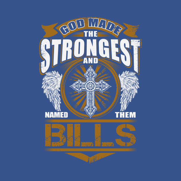 Discover Bills Name T Shirt - God Found Strongest And Named Them Bills Gift Item - Bills - T-Shirt