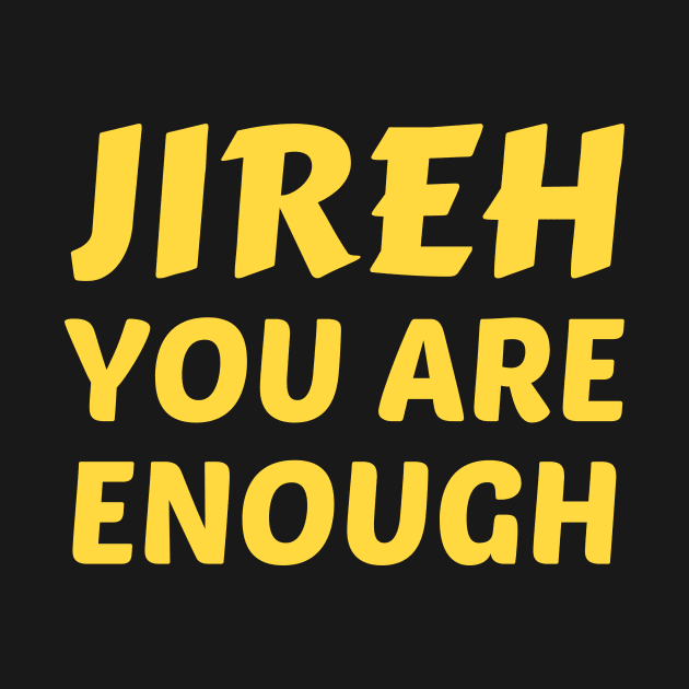 Jireh You Are Enough | Christian Saying by All Things Gospel