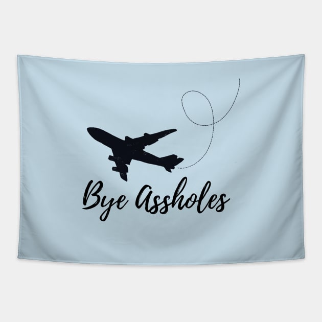 Bye A**holes Tapestry by IllustratedActivist