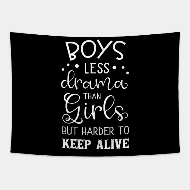 Boys Less Drama Than Girls Mothers Day Gift Tapestry by PurefireDesigns