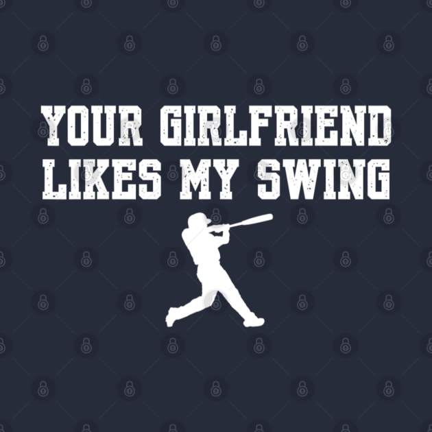 Your Girlfriend Likes My Swing Funny Baseball by Emily Ava 1