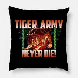 Tiger Army Never Die! Pillow