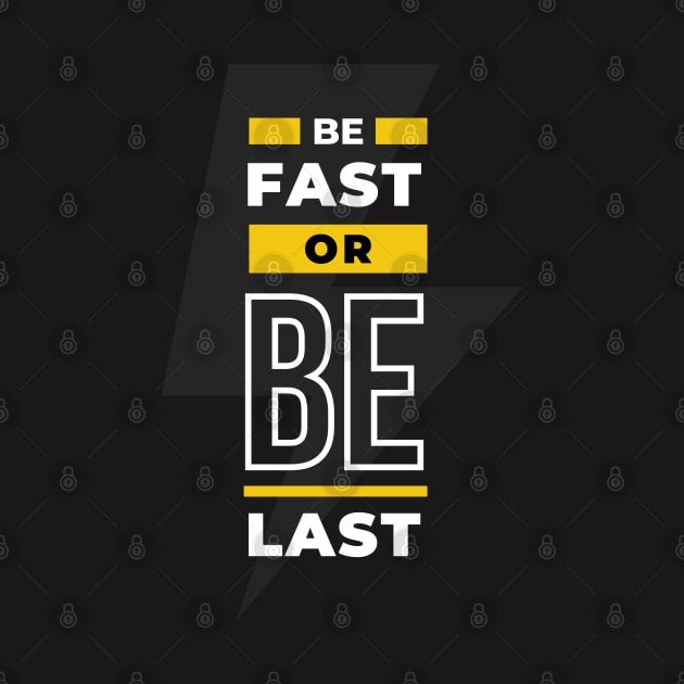 BE FAST OR BE LAST by tzolotov