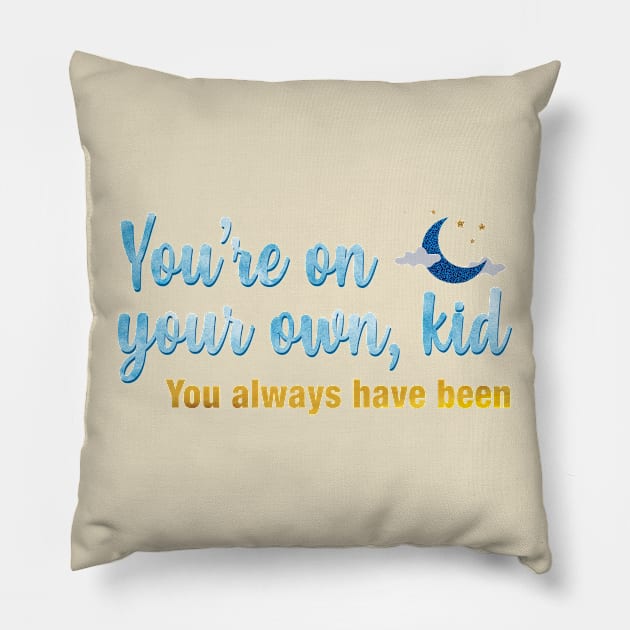 You're On Your Own, Kid Taylor Swift Pillow by Mint-Rose