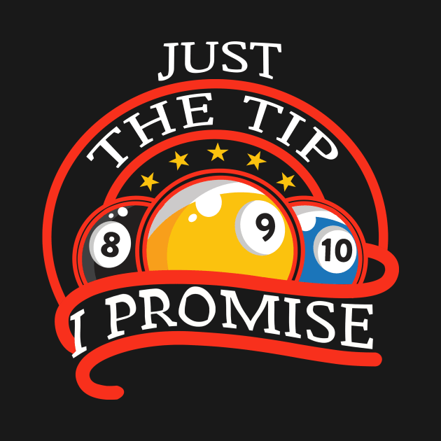 Just The Tip I Promise Billiards by Hensen V parkes