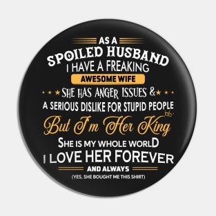 As a spoiled Husband I have a freaking awesome wife Pin