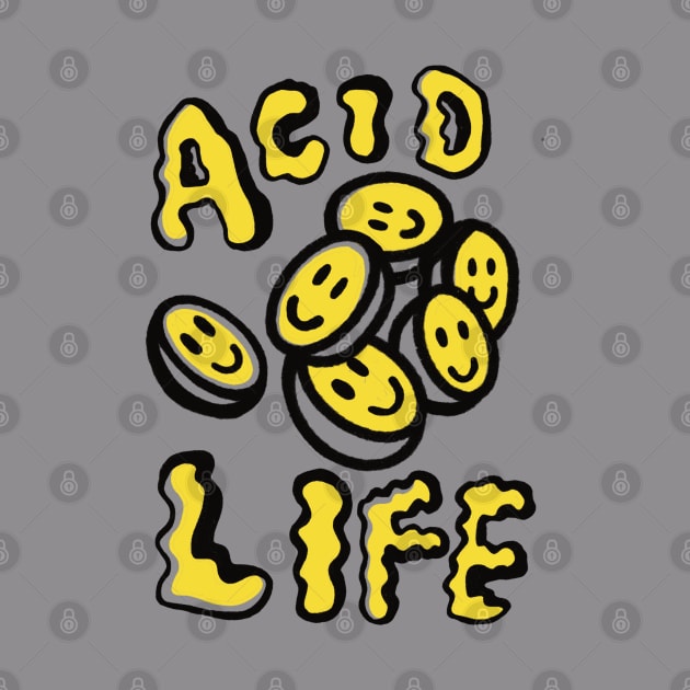 Acid life | high life | high living | acid living | night life | night living by Tropical Blood