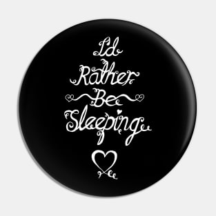 I'd Rather Be Sleeping Pin