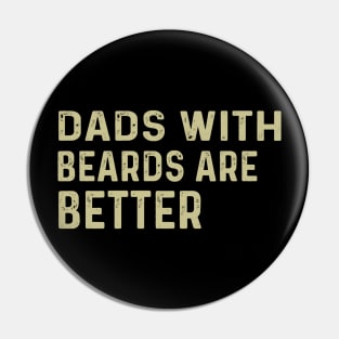 Funny Dads With Beards Are Better Fathers Day Pin