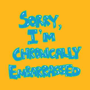 Shy Confessions: 'Sorry, I'm Chronically Embarrassed' Graphic Art Print T-Shirt