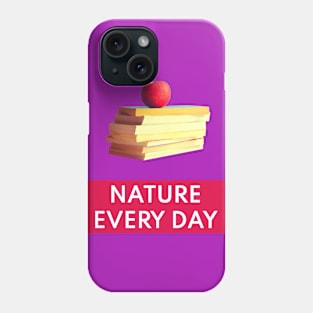 Nature Every Day - Nature and Books Lovers Mood Design T-Shirt Phone Case