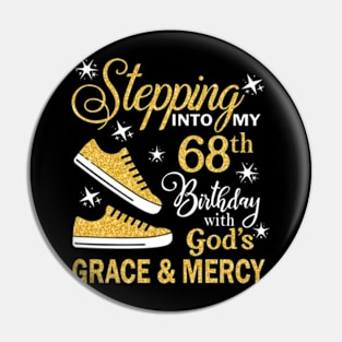 Stepping Into My 68th Birthday With God's Grace & Mercy Bday Pin