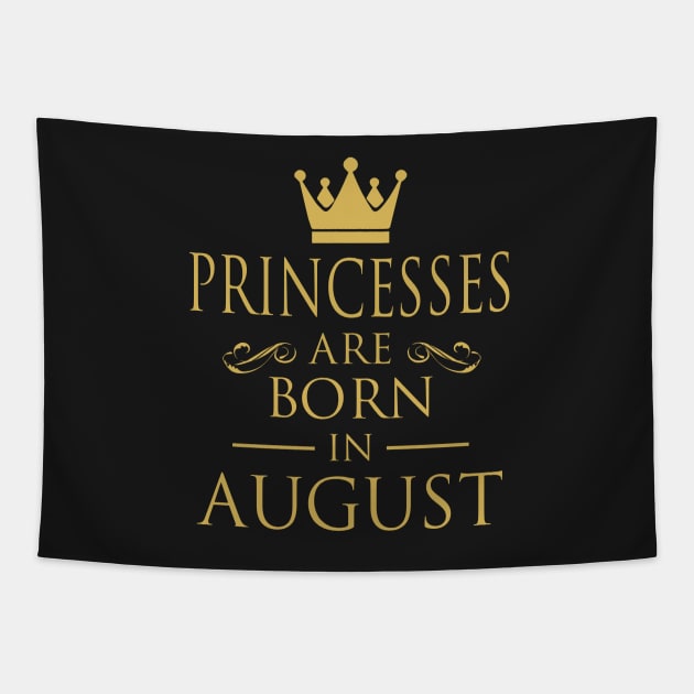 PRINCESS BIRTHDAY PRINCESSES ARE BORN IN AUGUST Tapestry by dwayneleandro