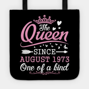 The Queen Since August 1973 One Of A Kind Happy Birthday 47 Years Old To Me You Tote