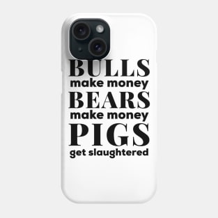 Bulls and Bears Make Money Stock Market Black Text Phone Case