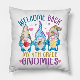 Welcome back my 4th grade gnomies.. 4th grade back to school gift Pillow