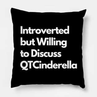 Introverted but Willing to Discuss QTCinderella Pillow