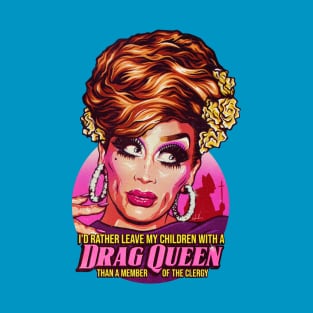 I'd Rather Leave My Children With A Drag Queen T-Shirt