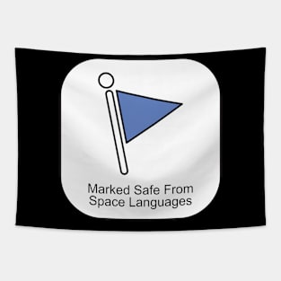 Marked Safe From Space Languages Tapestry