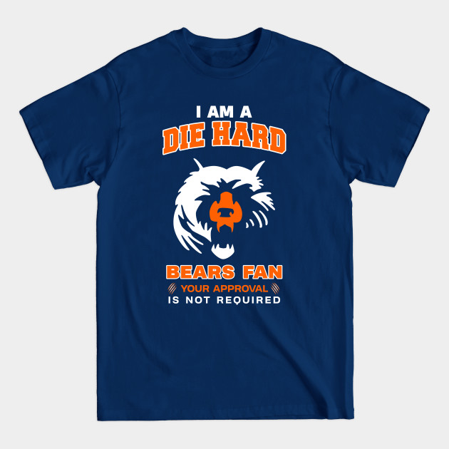 Disover die hard fan for bears - Bears Fan - T-Shirt