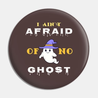 I Ain't Afraid Of No Ghost. Pin