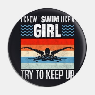 I Know I Swim Like a Girl, Funny Swimming Sport Lovers Pin