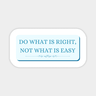 Do what is right not what is easy Magnet