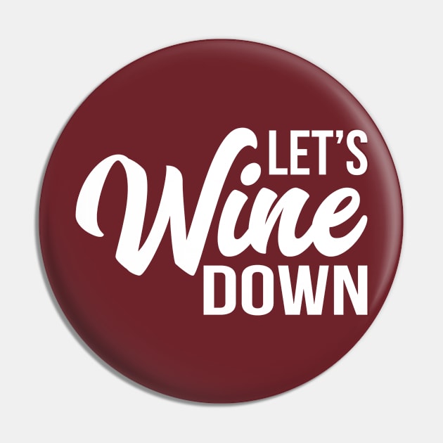 Let's Wine Down Pin by teevisionshop