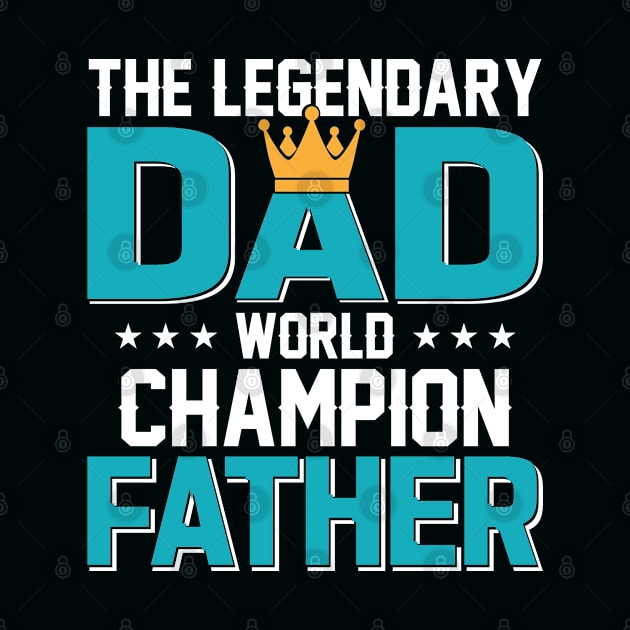 The Legendary Dad, World Champion Father by sayed20