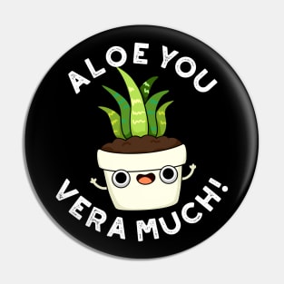 Aloe You Vera Much Cute Plant Pun Pin