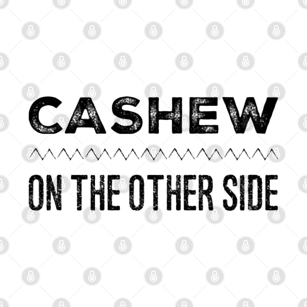 Cashew on the Other Side by Now That's a Food Pun