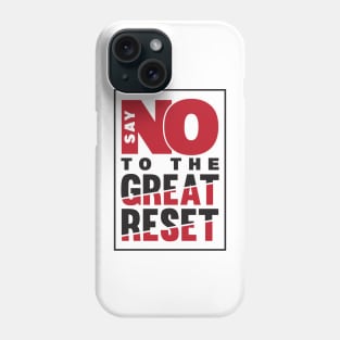 Say NO To The Great Reset Phone Case