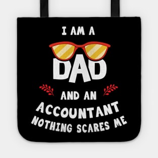 I'm A Dad And A Accountant Nothing Scares Me Tote