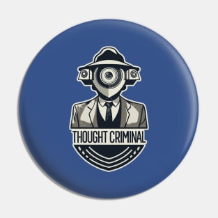 Thought Criminal- Orwellian Dystopian Nightmare Pin