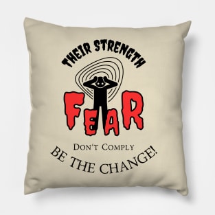 Political Humor - Their strength is Fear Don't Comply Pillow