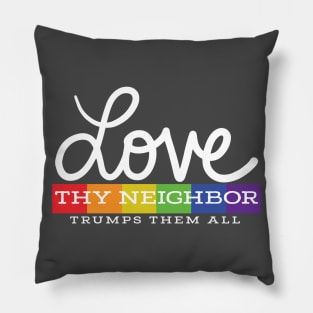 Love Thy Neighbor Pillow