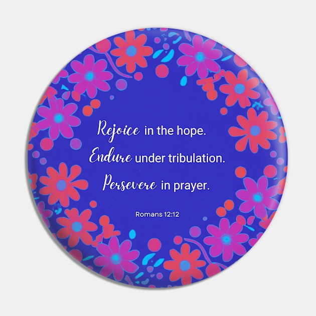 Rejoice, Endure, Persevere from Romans 12:12 Pin by ByReg