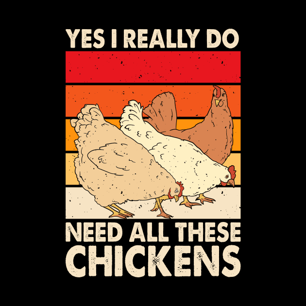 Yes I Really Do Need All These Chickens T Shirt For Women T-Shirt by Xamgi