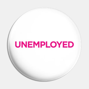 Unemployed Pin