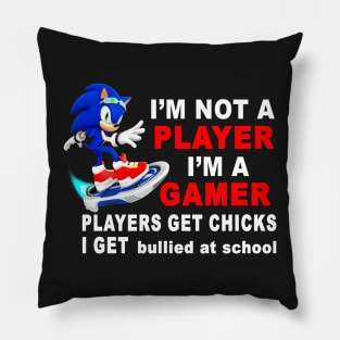 I'm Not A Player I'm A Gamer Players Get Chicks I Get Bullied at School Pillow