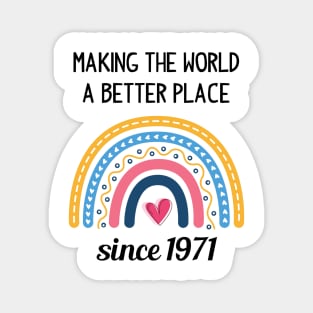 Making The World Better Since 1971 Magnet