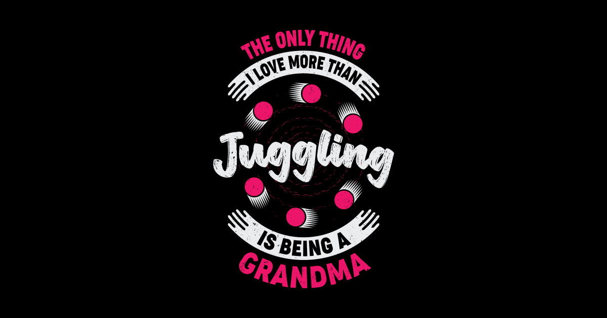 Juggler Juggling Grandma Grandmother T Juggling Grandma Sticker Teepublic