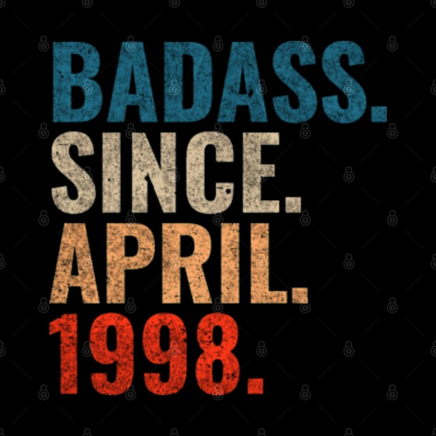 Badass since April 1998 Retro 1998 Happy Birthday shirt by TeeLogic