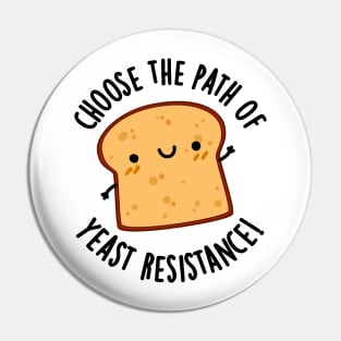 Choose The Path Of Yeast Resistance Funny Bread Pun Pin