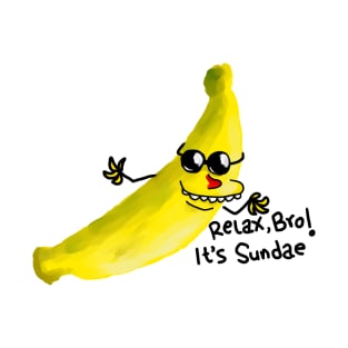 Banana Relax Bro Its Sundae T-Shirt